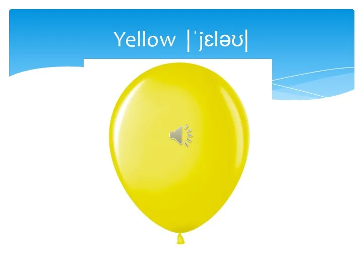 Yellow |ˈjɛləʊ|