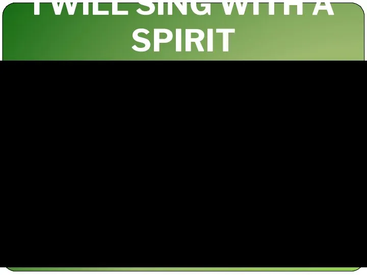 I WILL SING WITH A SPIRIT
