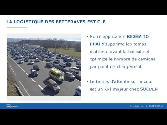 LA LOGISTIQUE DES BETTERAVES EST CLE Presentation title | 00/00/0000 Notre application