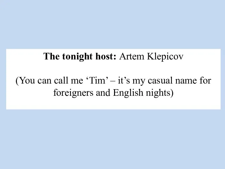 The tonight host: Artem Klepicov (You can call me ‘Tim’ – it’s