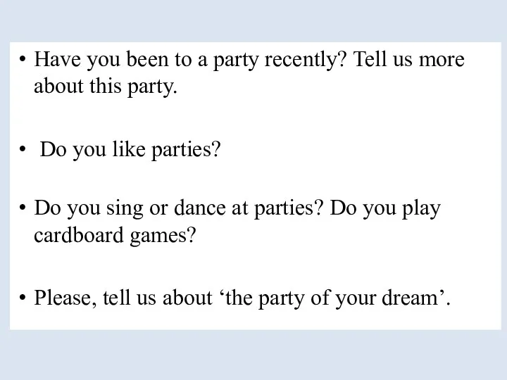Have you been to a party recently? Tell us more about this