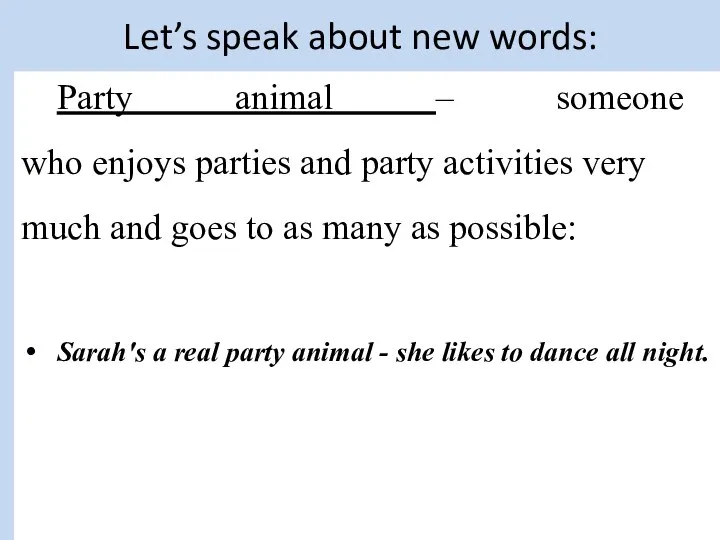 Let’s speak about new words: Party animal – someone who enjoys parties