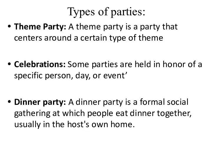 Types of parties: Theme Party: A theme party is a party that