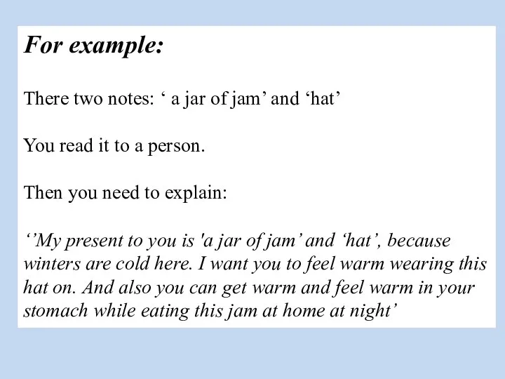 For example: There two notes: ‘ a jar of jam’ and ‘hat’