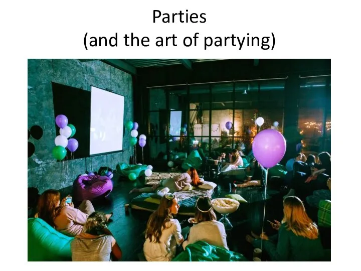 Parties (and the art of partying)