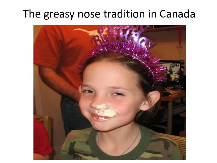 The greasy nose tradition in Canada