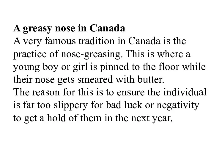 A greasy nose in Canada A very famous tradition in Canada is