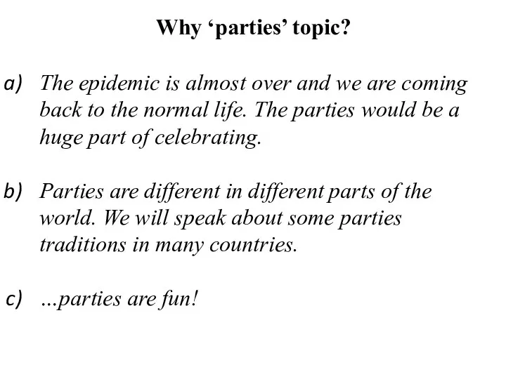 Why ‘parties’ topic? The epidemic is almost over and we are coming