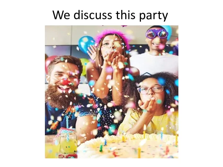 We discuss this party