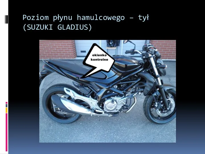 Poziom płynu hamulcowego – tył (SUZUKI GLADIUS)