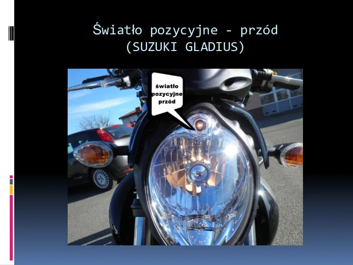 Światło pozycyjne - przód (SUZUKI GLADIUS)