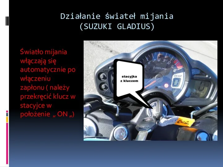 Działanie świateł mijania (SUZUKI GLADIUS) Światło mijania włączają się automatycznie po włączeniu