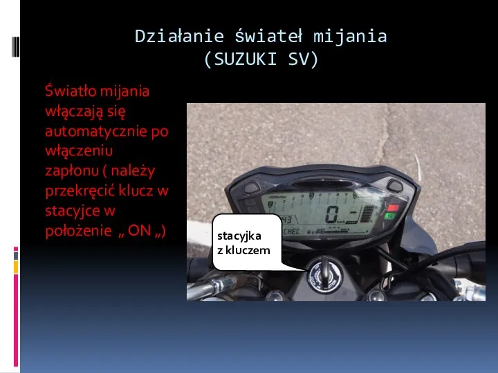 Działanie świateł mijania (SUZUKI SV) Światło mijania włączają się automatycznie po włączeniu