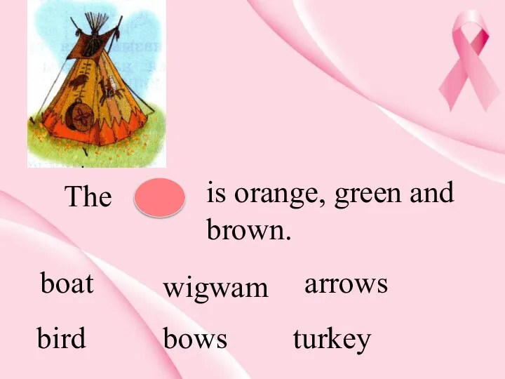 The is orange, green and brown. boat wigwam arrows bird bows turkey