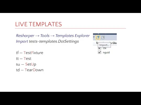 LIVE TEMPLATES Resharper → Tools → Templates Explorer Import tests-templates.DotSettings tf —