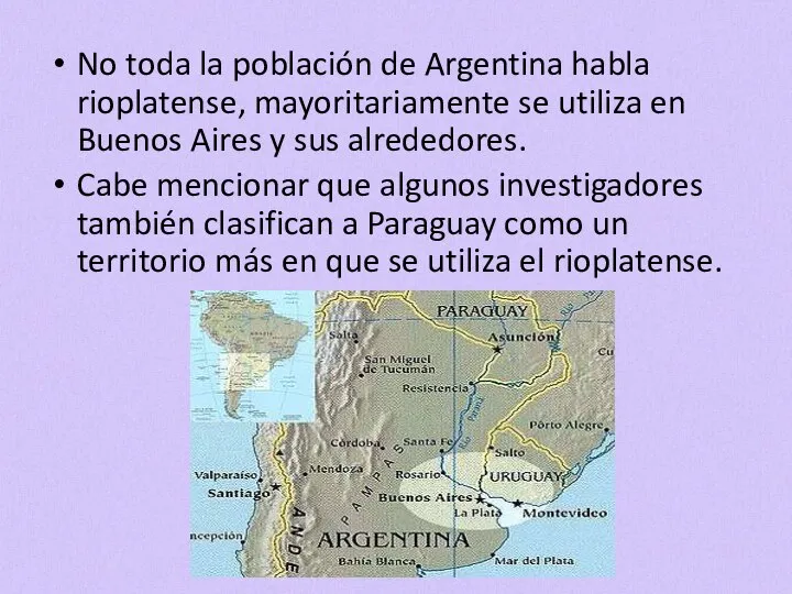 No toda la población de Argentina habla rioplatense, mayoritariamente se utiliza en
