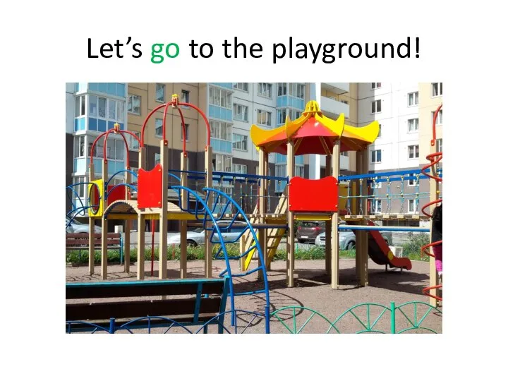 Let’s go to the playground!