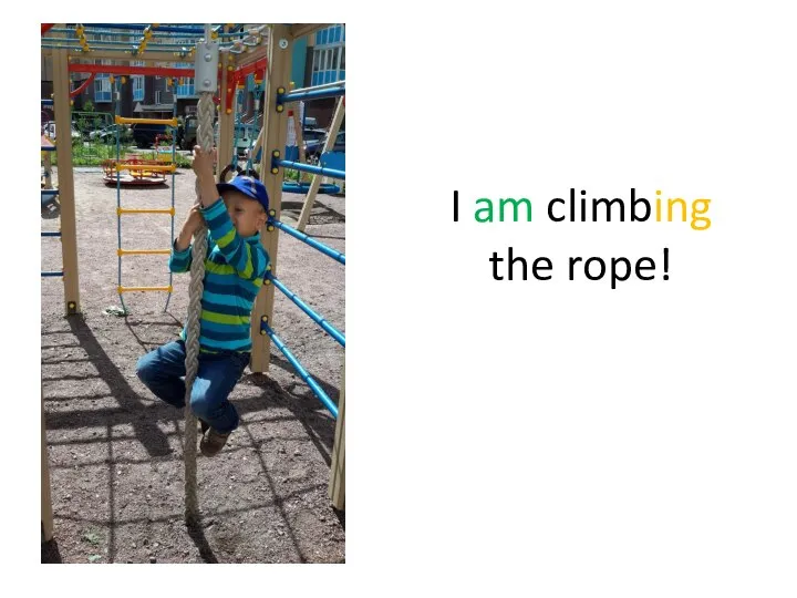 I am climbing the rope!
