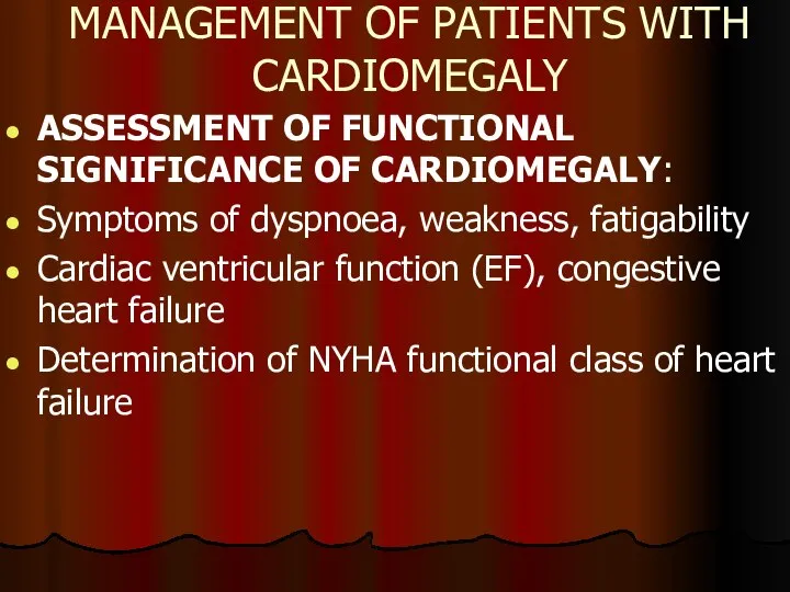 MANAGEMENT OF PATIENTS WITH CARDIOMEGALY ASSESSMENT OF FUNCTIONAL SIGNIFICANCE OF CARDIOMEGALY: Symptoms