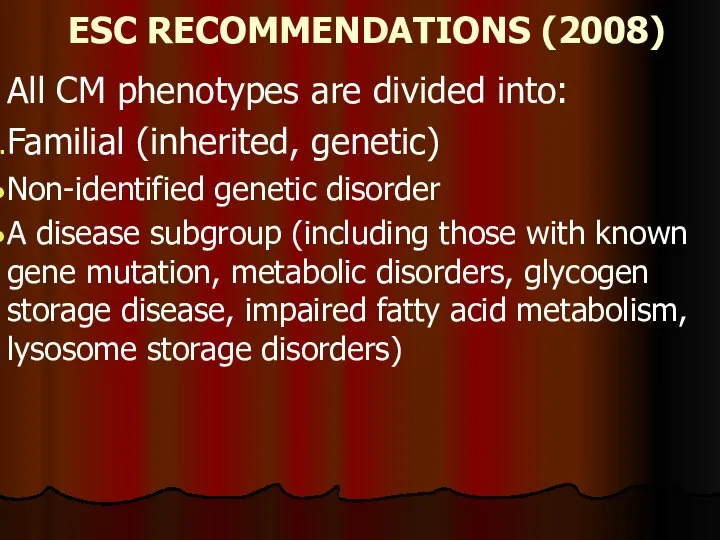 ESC RECOMMENDATIONS (2008) All CM phenotypes are divided into: Familial (inherited, genetic)