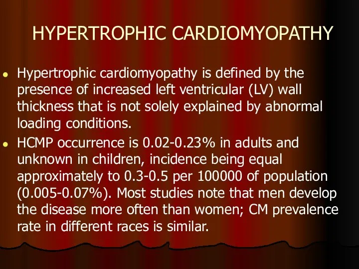 HYPERTROPHIC CARDIOMYOPATHY Hypertrophic cardiomyopathy is defined by the presence of increased left