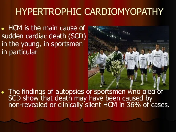 HYPERTROPHIC CARDIOMYOPATHY HCM is the main cause of sudden cardiac death (SCD)