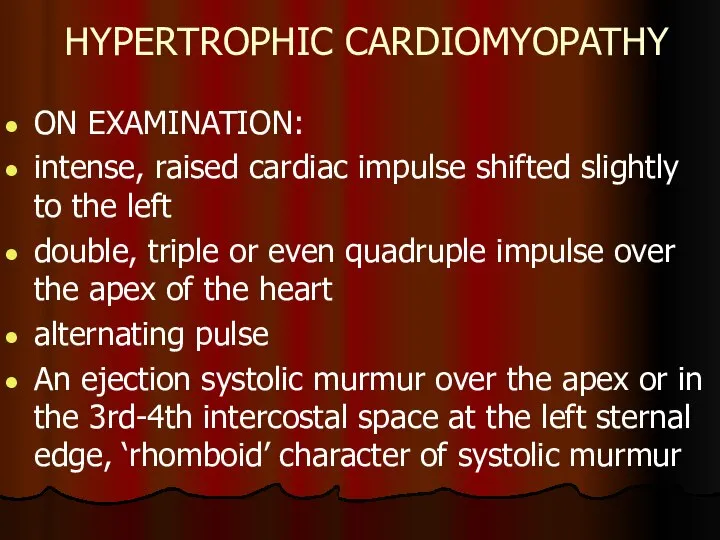 HYPERTROPHIC CARDIOMYOPATHY ON EXAMINATION: intense, raised cardiac impulse shifted slightly to the