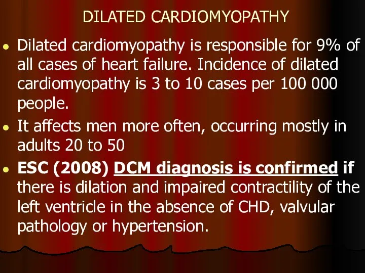 DILATED CARDIOMYOPATHY Dilated cardiomyopathy is responsible for 9% of all cases of
