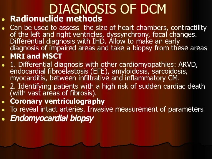 DIAGNOSIS OF DCM Radionuclide methods Can be used to assess the size