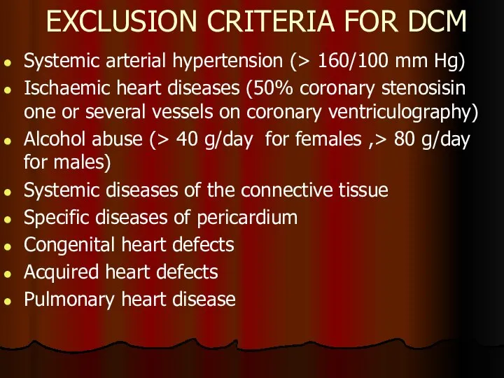 EXCLUSION CRITERIA FOR DCM Systemic arterial hypertension (> 160/100 mm Hg) Ischaemic