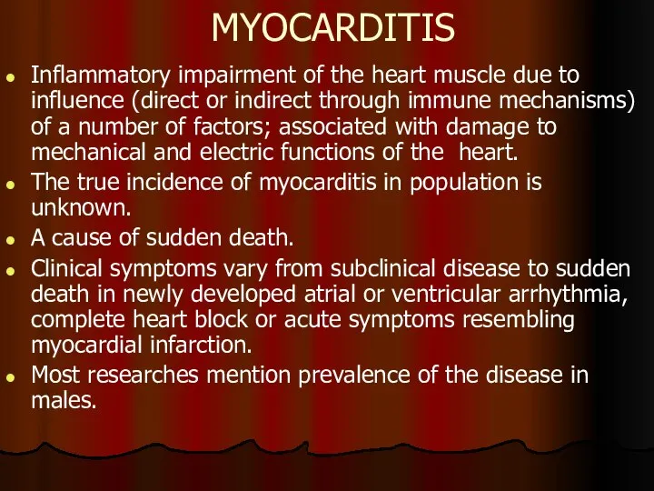 MYOCARDITIS Inflammatory impairment of the heart muscle due to influence (direct or