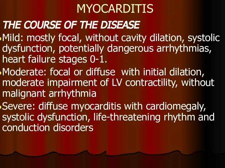 MYOCARDITIS THE COURSE OF THE DISEASE Mild: mostly focal, without cavity dilation,