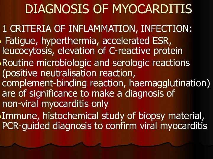 DIAGNOSIS OF MYOCARDITIS 1 CRITERIA OF INFLAMMATION, INFECTION: Fatigue, hyperthermia, accelerated ESR,