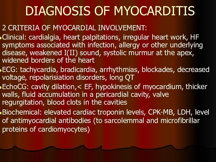 DIAGNOSIS OF MYOCARDITIS 2 CRITERIA OF MYOCARDIAL INVOLVEMENT: Clinical: cardialgia, heart palpitations,