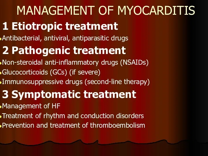 MANAGEMENT OF MYOCARDITIS 1 Etiotropic treatment Antibacterial, antiviral, antiparasitic drugs 2 Pathogenic