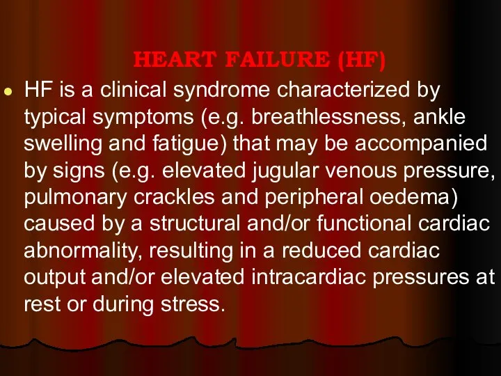 HF is a clinical syndrome characterized by typical symptoms (e.g. breathlessness, ankle