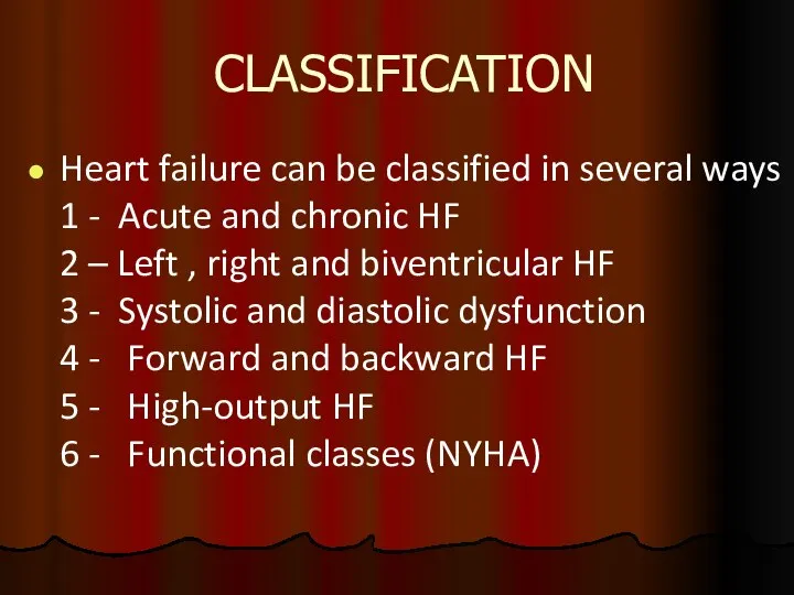 CLASSIFICATION Heart failure can be classified in several ways 1 - Acute