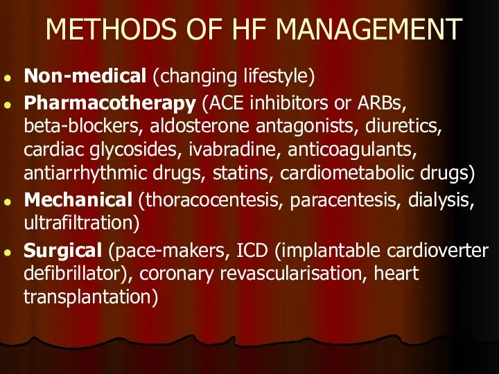 METHODS OF HF MANAGEMENT Non-medical (changing lifestyle) Pharmacotherapy (ACE inhibitors or ARBs,
