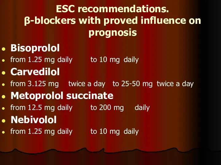 ESC recommendations. β-blockers with proved influence on prognosis Bisoprolol from 1.25 mg