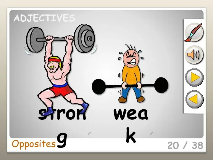 20 / 38 strong weak Opposites ADJECTIVES