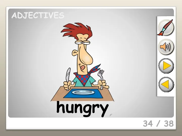34 / 38 hungry ADJECTIVES