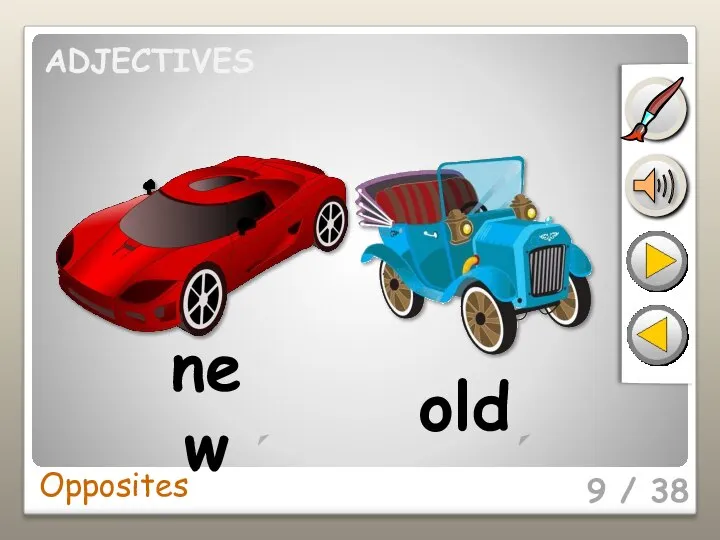 9 / 38 new old Opposites ADJECTIVES