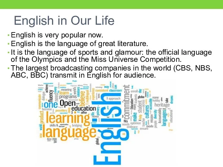 English in Our Life English is very popular now. English is the