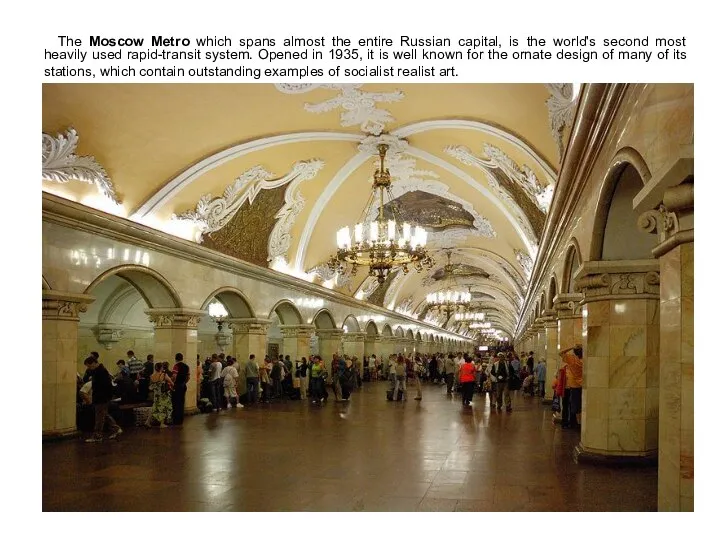 The Moscow Metro which spans almost the entire Russian capital, is the