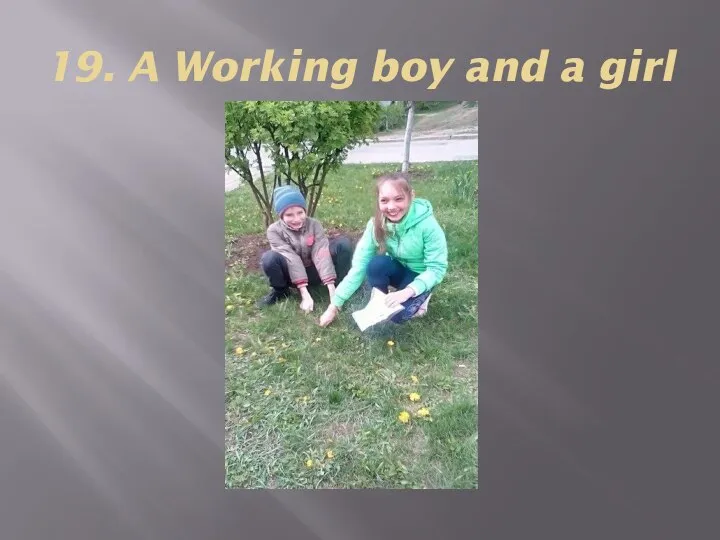 19. A Working boy and a girl