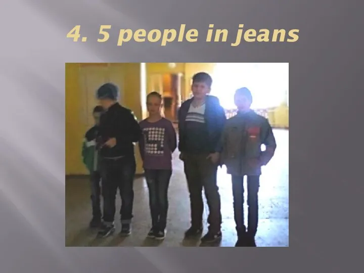 4. 5 people in jeans