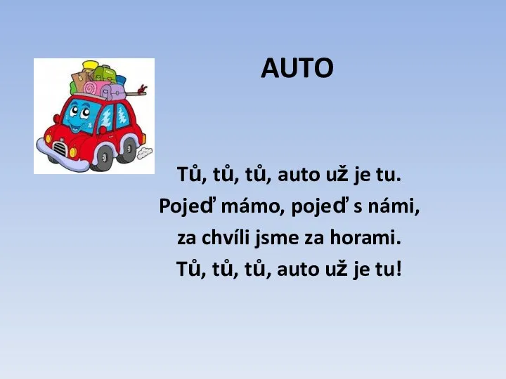 AUTO Tů, tů, tů, auto už je tu. Pojeď mámo, pojeď s