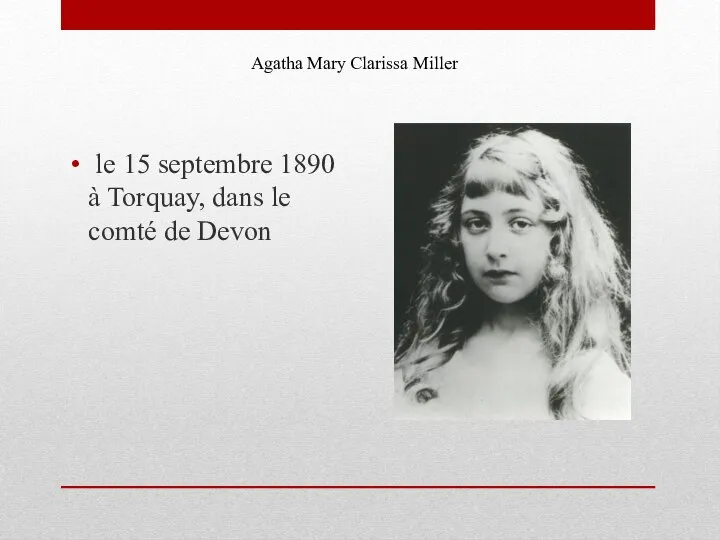 le 15 septembre 1890 à Torquay, dans le comté de Devon Agatha Mary Clarissa Miller