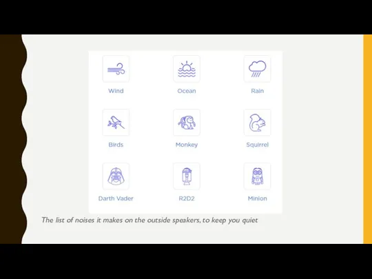 The list of noises it makes on the outside speakers, to keep you quiet