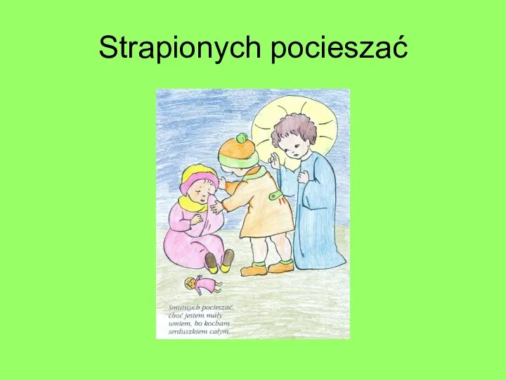 Strapionych pocieszać